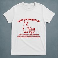 I Got 99 Problems And A Sweet Little Treat Would Solve Most Of Them T-Shirt
