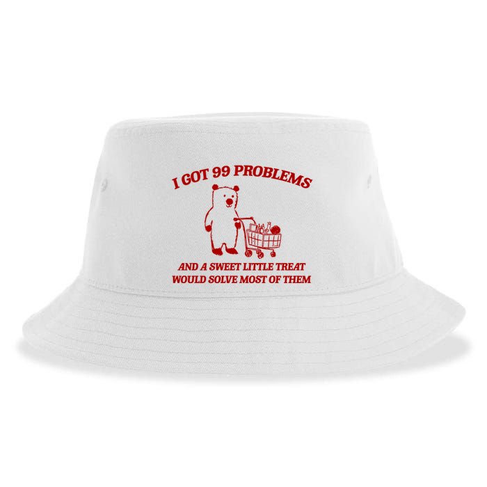 I Got 99 Problems And A Sweet Little Treat Would Solve Most Of Them Sustainable Bucket Hat