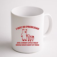 I Got 99 Problems And A Sweet Little Treat Would Solve Most Of Them Mug