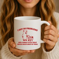 I Got 99 Problems And A Sweet Little Treat Would Solve Most Of Them Mug