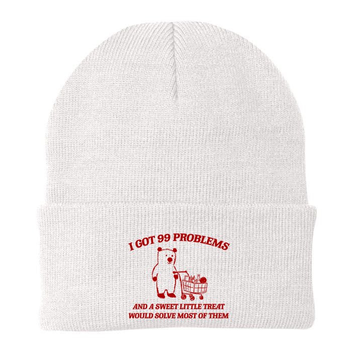 I Got 99 Problems And A Sweet Little Treat Would Solve Most Of Them Beanie