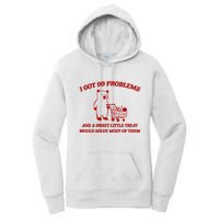 I Got 99 Problems And A Sweet Little Treat Would Solve Most Of Them Women's Pullover Hoodie