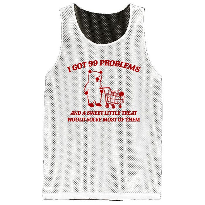 I Got 99 Problems And A Sweet Little Treat Would Solve Most Of Them Mesh Reversible Basketball Jersey Tank