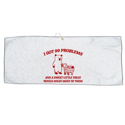 I Got 99 Problems And A Sweet Little Treat Would Solve Most Of Them Large Microfiber Waffle Golf Towel
