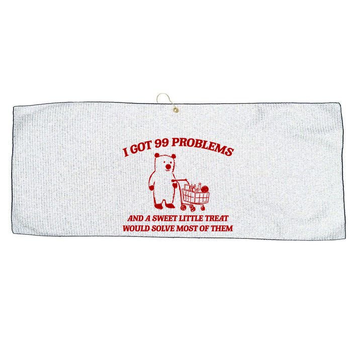 I Got 99 Problems And A Sweet Little Treat Would Solve Most Of Them Large Microfiber Waffle Golf Towel