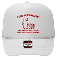 I Got 99 Problems And A Sweet Little Treat Would Solve Most Of Them Hat