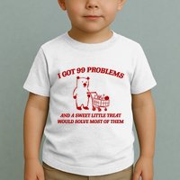 I Got 99 Problems And A Sweet Little Treat Would Solve Most Of Them Toddler T-Shirt
