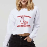 I Got 99 Problems And A Sweet Little Treat Would Solve Most Of Them Cropped Pullover Crew