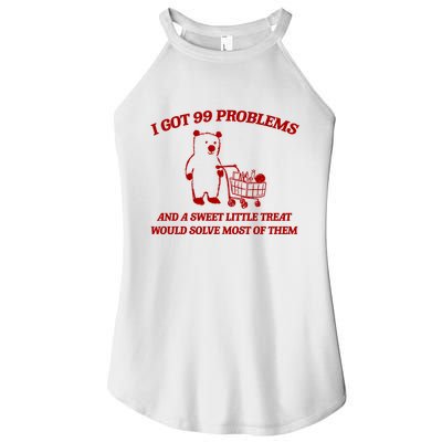 I Got 99 Problems And A Sweet Little Treat Would Solve Most Of Them Women's Perfect Tri Rocker Tank