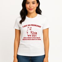 I Got 99 Problems And A Sweet Little Treat Would Solve Most Of Them Womens T-Shirt