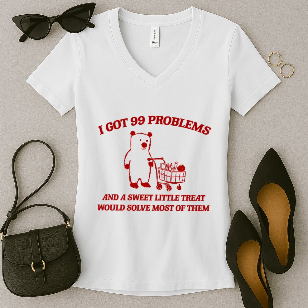 I Got 99 Problems And A Sweet Little Treat Would Solve Most Of Them Women's V-Neck T-Shirt