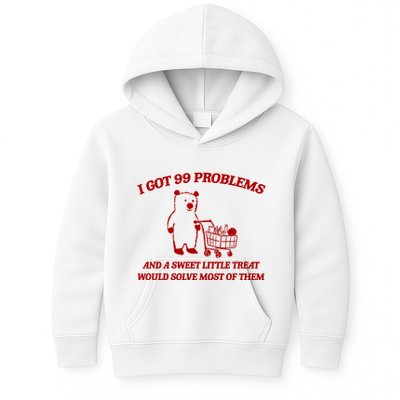 I Got 99 Problems And A Sweet Little Treat Would Solve Most Of Them Kids Hoodie