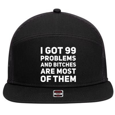 I Got 99 Problems And Bitches Are Most Of Them Funny Print 7 Panel Mesh Trucker Snapback Hat