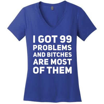 I Got 99 Problems And Bitches Are Most Of Them Funny Print Women's V-Neck T-Shirt