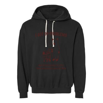 I Got 99 Problems Garment-Dyed Fleece Hoodie