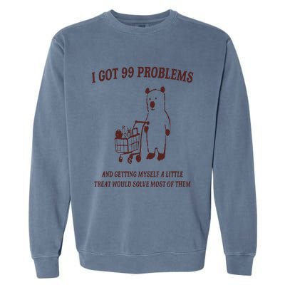 I Got 99 Problems Garment-Dyed Sweatshirt