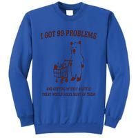 I Got 99 Problems Sweatshirt