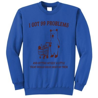 I Got 99 Problems Sweatshirt