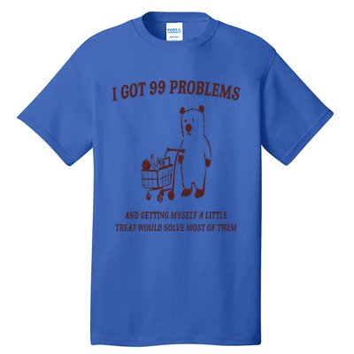 I Got 99 Problems Tall T-Shirt