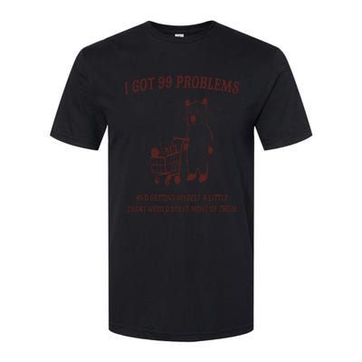 I Got 99 Problems Softstyle CVC T-Shirt