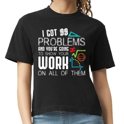 I Got 99 Problems Show Your Work Funny Tutor Math Teacher Comfort Colors Boxy T-Shirt