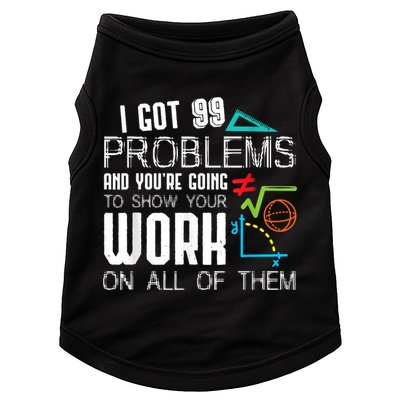 I Got 99 Problems Show Your Work Funny Tutor Math Teacher Doggie Tank