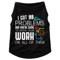 I Got 99 Problems Show Your Work Funny Tutor Math Teacher Doggie Tank