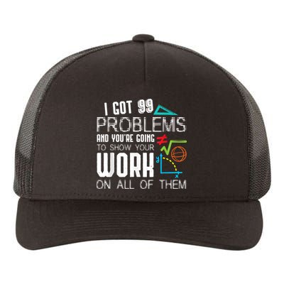 I Got 99 Problems Show Your Work Funny Tutor Math Teacher Yupoong Adult 5-Panel Trucker Hat