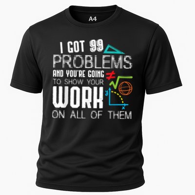 I Got 99 Problems Show Your Work Funny Tutor Math Teacher Performance Shirt