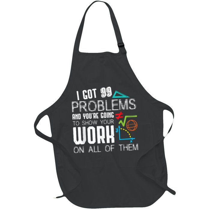 I Got 99 Problems Show Your Work Funny Tutor Math Teacher Apron
