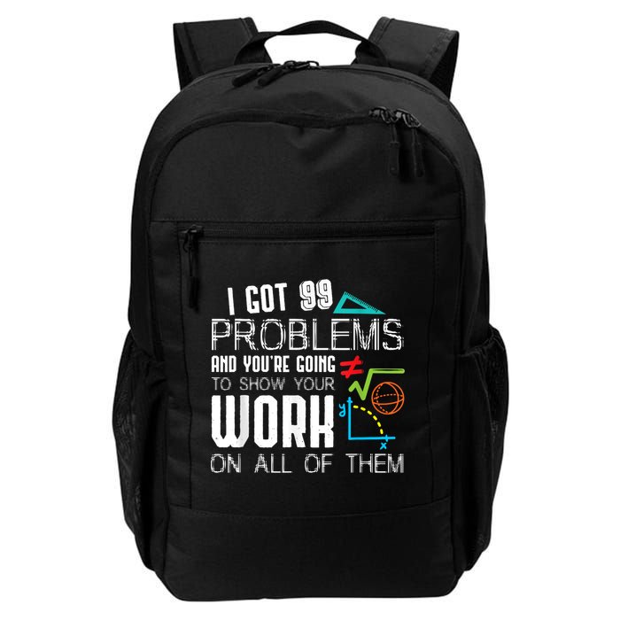 I Got 99 Problems Show Your Work Funny Tutor Math Teacher Backpack
