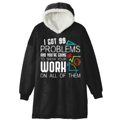 I Got 99 Problems Show Your Work Funny Tutor Math Teacher Hooded Wearable Blanket