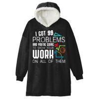 I Got 99 Problems Show Your Work Funny Tutor Math Teacher Hooded Wearable Blanket