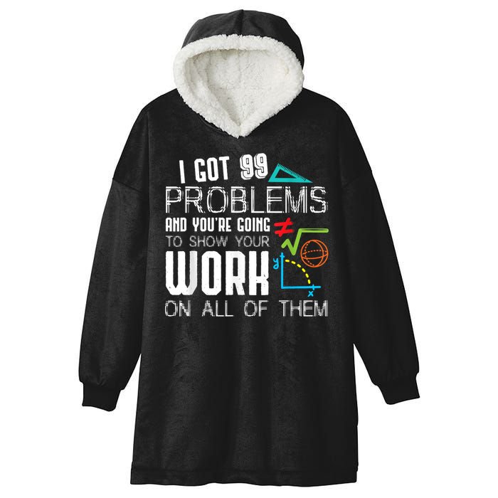 I Got 99 Problems Show Your Work Funny Tutor Math Teacher Hooded Wearable Blanket