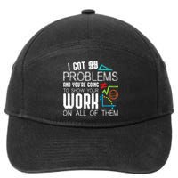 I Got 99 Problems Show Your Work Funny Tutor Math Teacher 7-Panel Snapback Hat