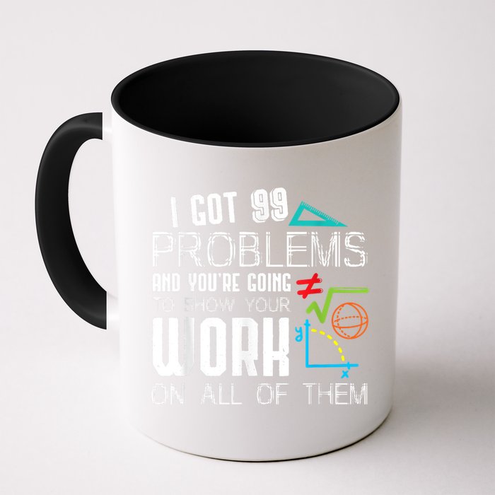 I Got 99 Problems Show Your Work Funny Tutor Math Teacher Mug