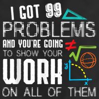 I Got 99 Problems Show Your Work Funny Tutor Math Teacher Beanie