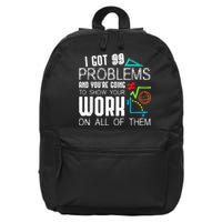 I Got 99 Problems Show Your Work Funny Tutor Math Teacher 16 in Basic Backpack