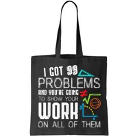 I Got 99 Problems Show Your Work Funny Tutor Math Teacher Bag