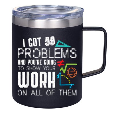 I Got 99 Problems Show Your Work Funny Tutor Math Teacher 12oz Stainless Steel Coffee Mug
