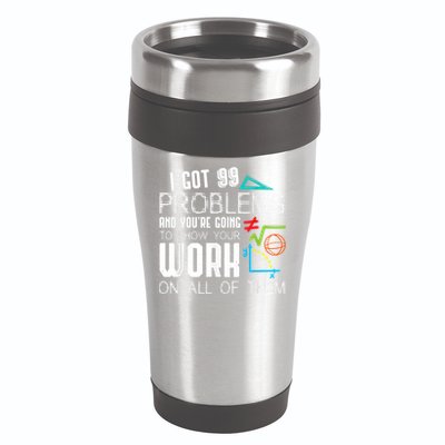 I Got 99 Problems Show Your Work Funny Tutor Math Teacher 16oz Travel Tumbler