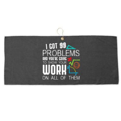 I Got 99 Problems Show Your Work Funny Tutor Math Teacher Large Microfiber Waffle Golf Towel