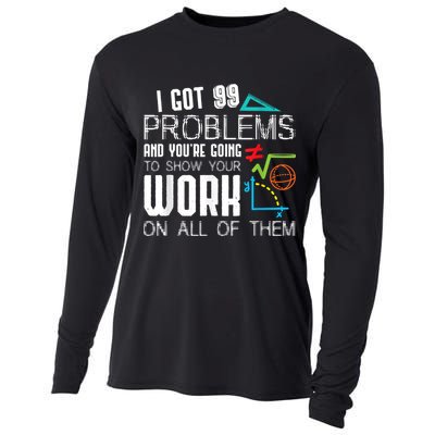I Got 99 Problems Show Your Work Funny Tutor Math Teacher Cooling Performance Long Sleeve Crew