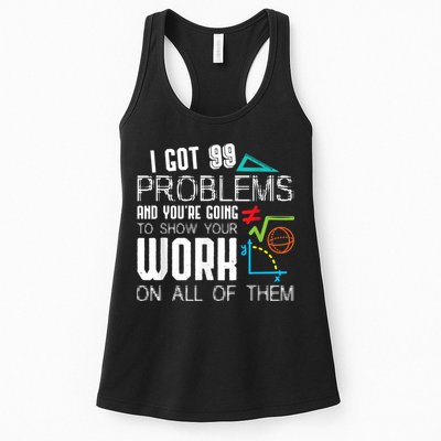 I Got 99 Problems Show Your Work Funny Tutor Math Teacher Womens Tank Top