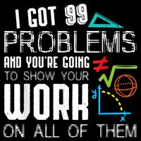 I Got 99 Problems Show Your Work Funny Tutor Math Teacher Baby Bodysuit