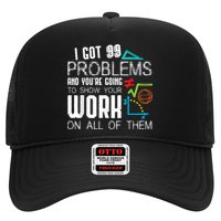I Got 99 Problems Show Your Work Funny Tutor Math Teacher Hat