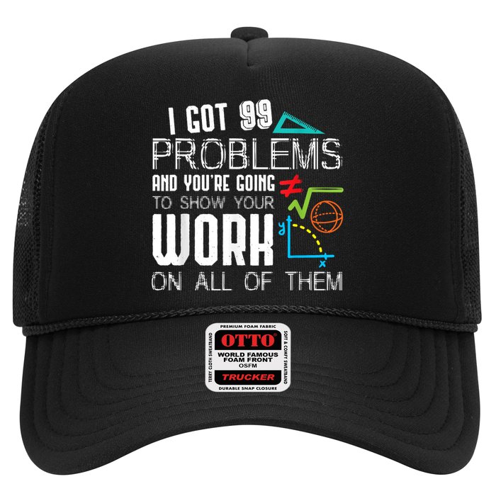 I Got 99 Problems Show Your Work Funny Tutor Math Teacher Hat
