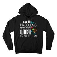 I Got 99 Problems Show Your Work Funny Tutor Math Teacher Tall Hoodie