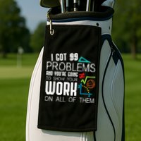 I Got 99 Problems Show Your Work Funny Tutor Math Teacher Golf Towel