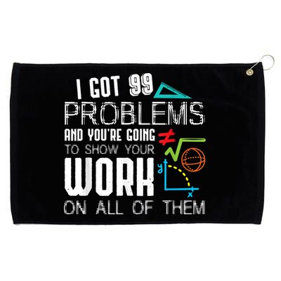 I Got 99 Problems Show Your Work Funny Tutor Math Teacher Grommeted Golf Towel